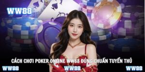Cách chơi Poker online WW88