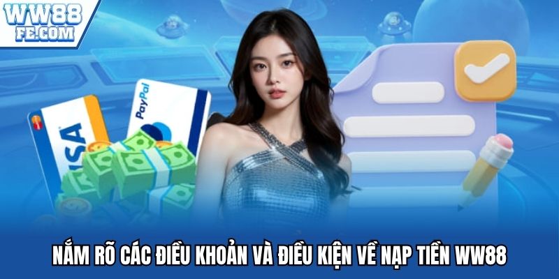 Nắm rõ các điều khoản và điều kiện về nạp tiền WW88